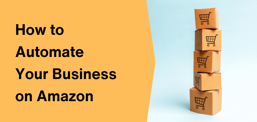 How to Automate your Business on Amazon