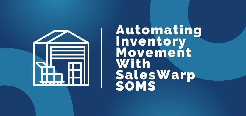 Automating_Inventory_Movement_With_SalesWarp_SOMS