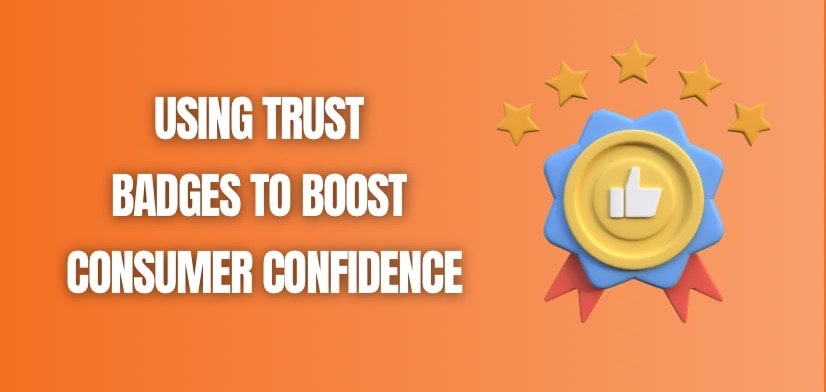 Using Trust Badges to Boost Consumer Confidence