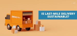 Making Last-Mile Delivery Sustainable