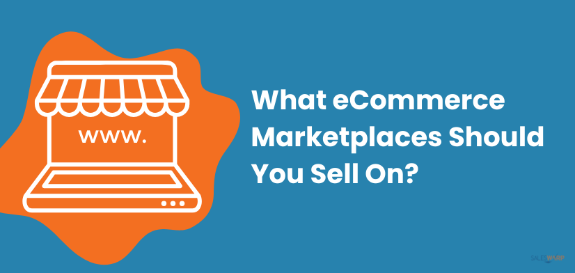 What eCommerce Marketplaces Should You Sell On?