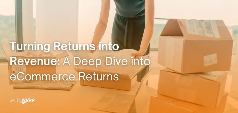 Turning Returns into Revenue: A Deep Dive into eCommerce Returns