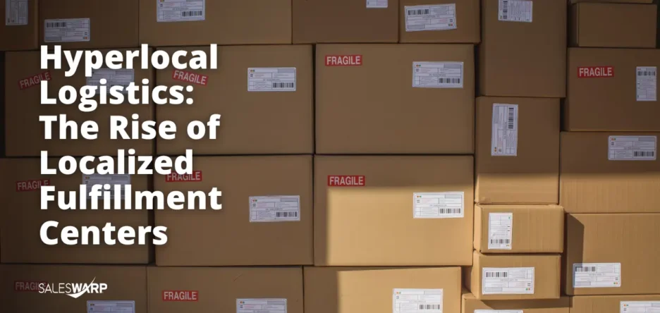 Micro-Warehousing_and_Hyperlocal_Logistics:_The_Rise_of_Localized_Fulfillment_Centers