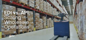 EDI vs. API: Scaling Wholesale Operations