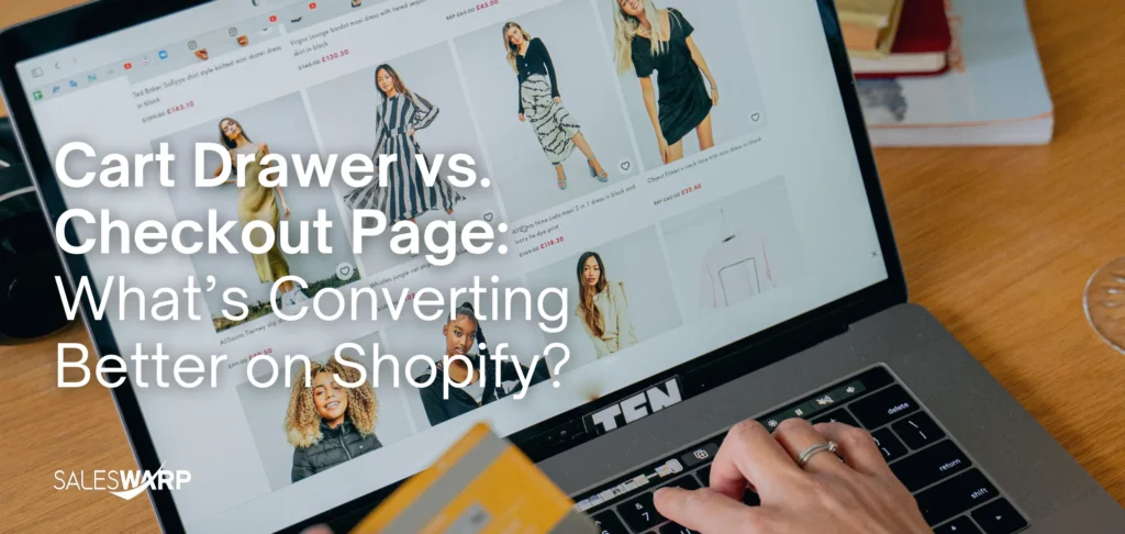 Cart Drawer vs. Checkout Page What’s Converting Better on Shopify