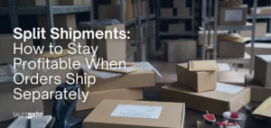 Split Shipments How to Stay Profitable When Orders Ship Separately