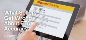 What Sellers Get Wrong About ETA Accuracy