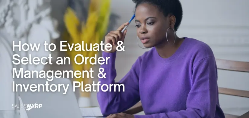 How_to_Evaluate_&_Select_an_Order_Management_&_Inventory_Platform 