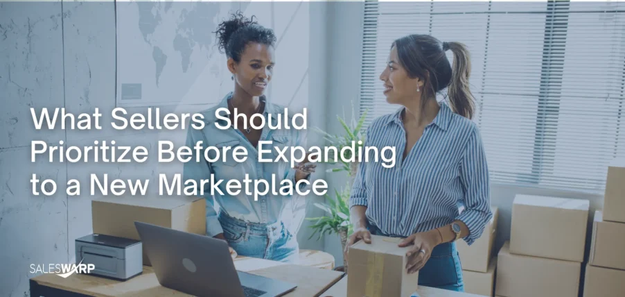 What-Sellers-Should-Prioritize-Before-Expanding-to-a-New-Marketplace