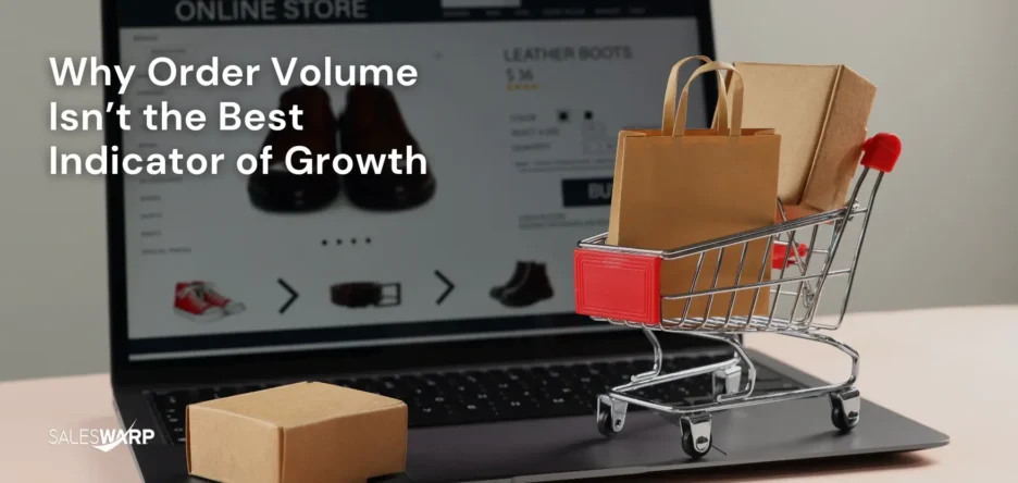 Why_Order_Volume_Isn’t_the_Best_Indicator_of_Growth