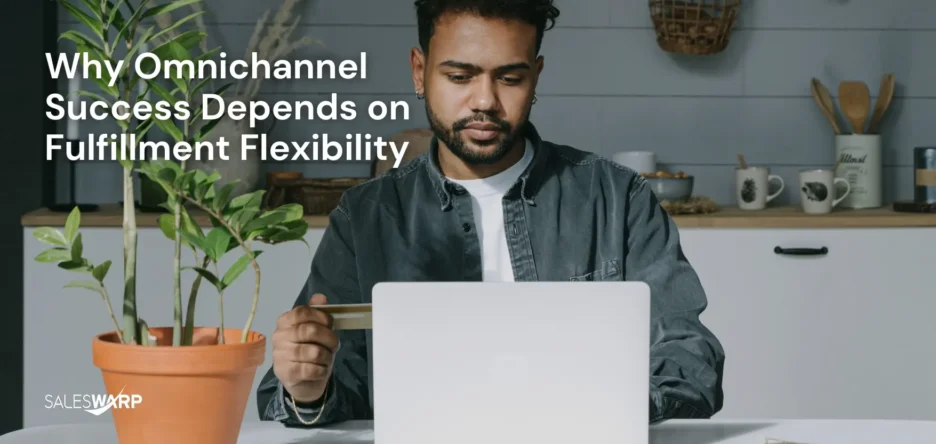 Why_Omnichannel_Success_Depends_on_Fulfillment_Flexibility