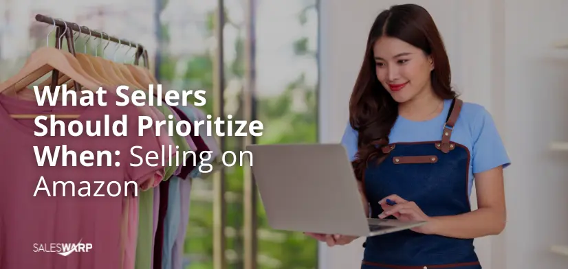 What Sellers Should Prioritize When: Selling on Amazon